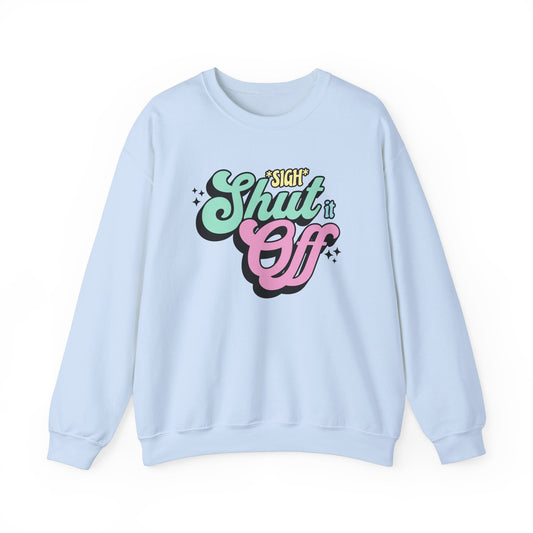 Shut it Off Crewneck