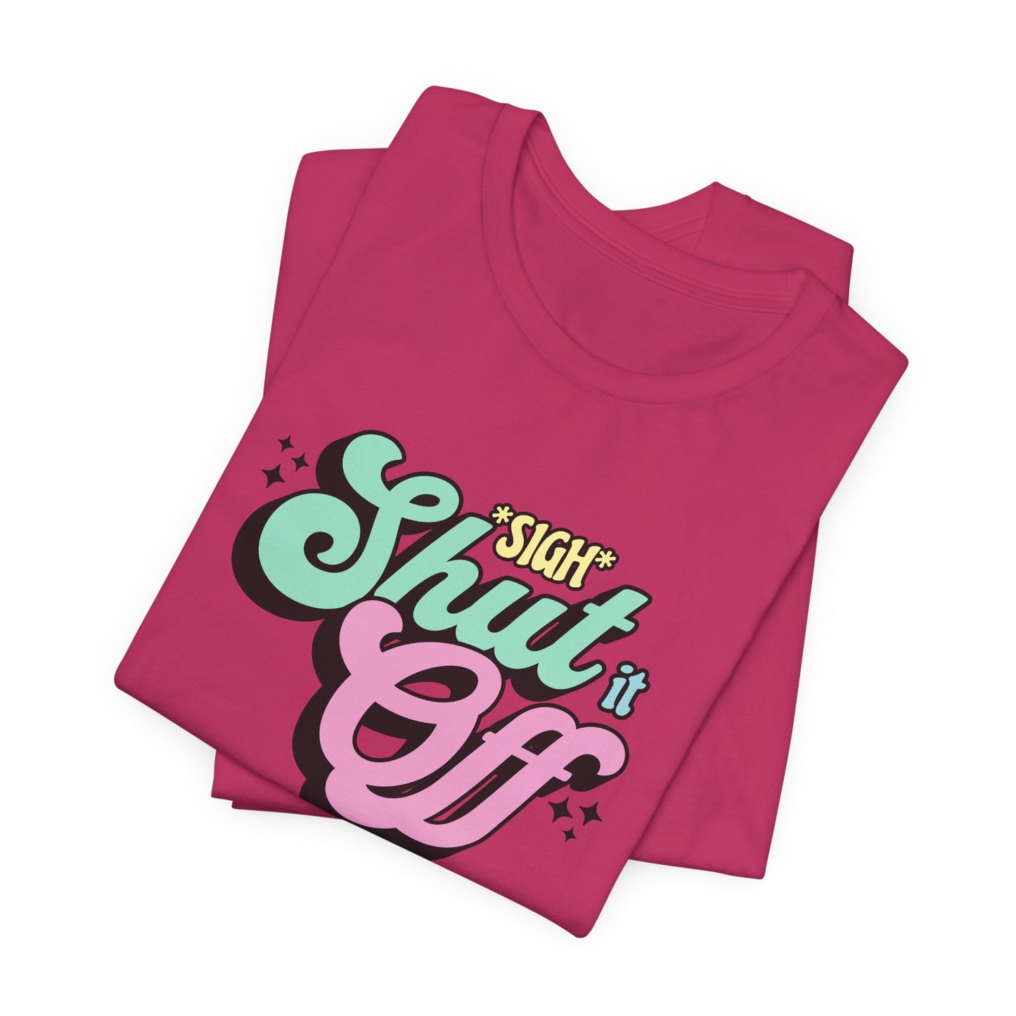 Shut it Off T-Shirt