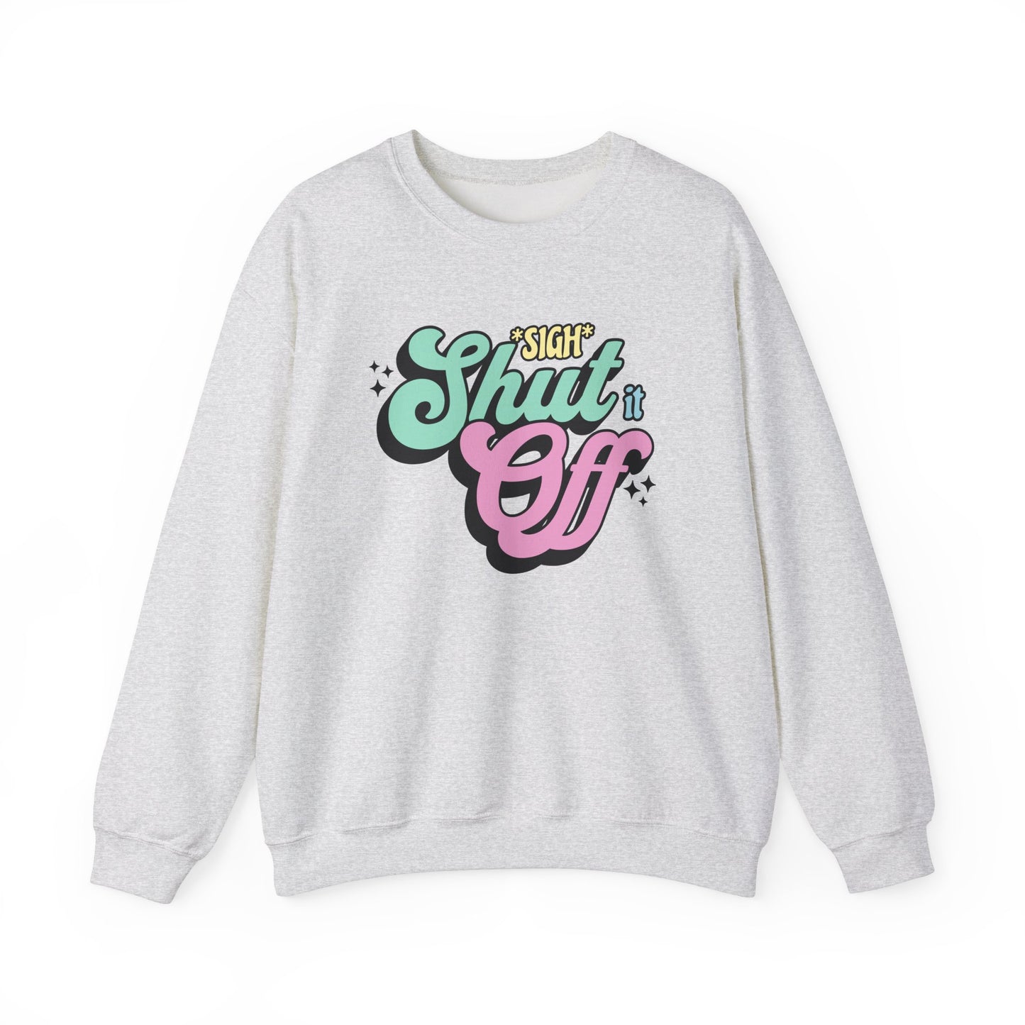 Shut it Off Crewneck