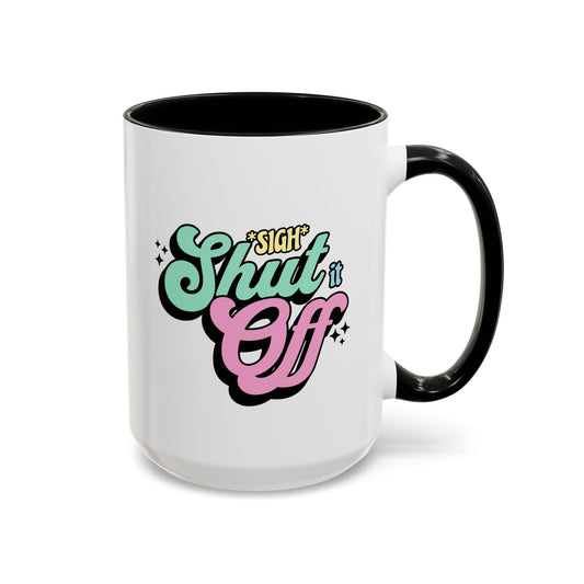 Shut it Off Mug