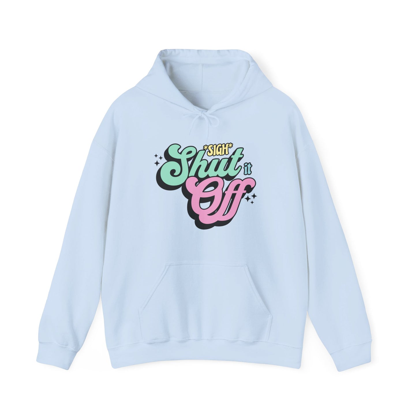 Shut it Off Hoodie